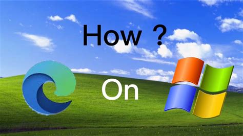 How To Install Microsoft Edge On Windows XP YouTube