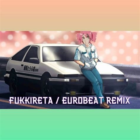 Stream Fukkireta Eurobeat Remix By Nekomeido Listen Online For Free