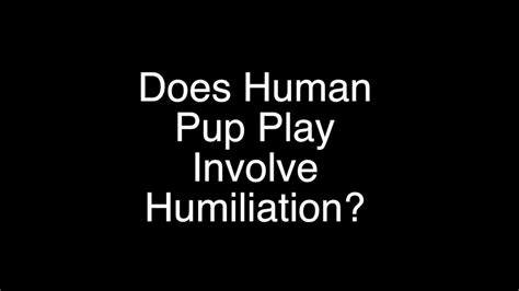 Human Pup Play Faq Does Human Pup Play Mean I Ll Be Humiliated Youtube