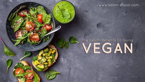 The Health Benefits Of Going Vegan Adam Eason