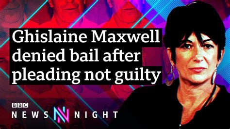 Ghislaine Maxwell Denied Bail In Epstein Sex Trafficking Case Bbc