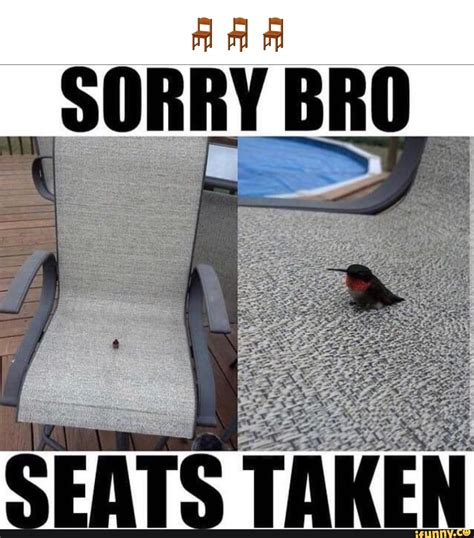 Sorry Bro Seats Taken