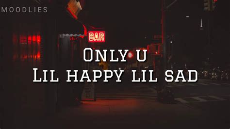 Lil Happy Lil Sad Only U Lyric Video Youtube