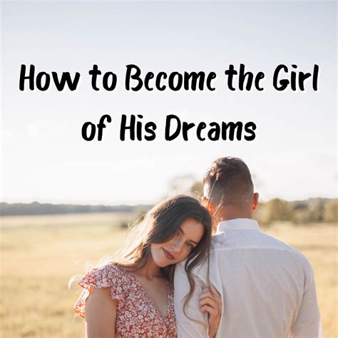 5 ways to become his dream girl pairedlife