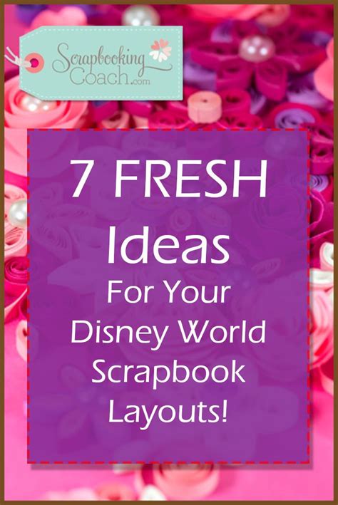 Disney World Scrapbook Layouts 7 Fresh Ideas For You Disney