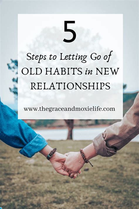 5 Steps To Letting Go Of Old Habits In New Relationships The Grace And Moxie Life New