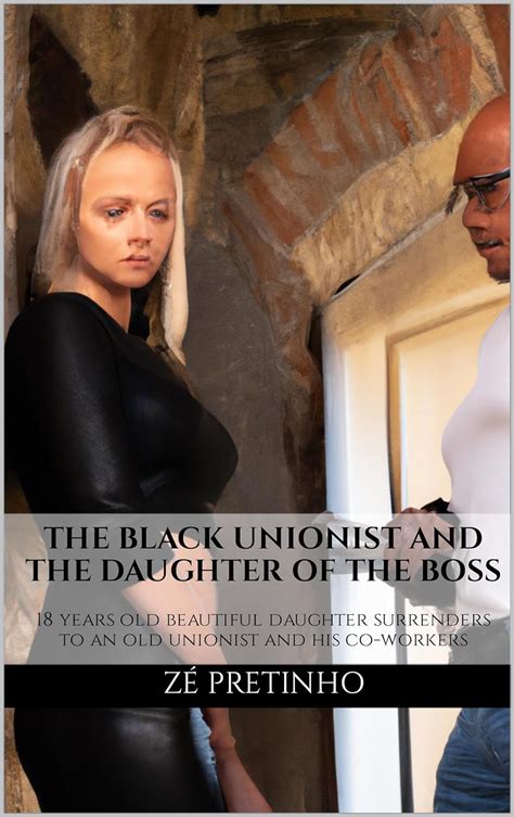 THE BLACK UNIONIST AND THE Babe OF THE BOSS Years Old Beautiful Babe Surrenders To
