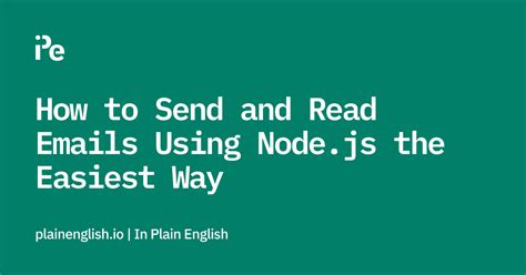 How To Send And Read Emails Using Nodejs The Easiest Way