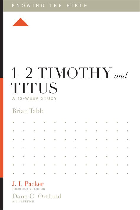 1 2 Timothy And Titus A 12 Week Study Knowing The Bible Tabb Brian
