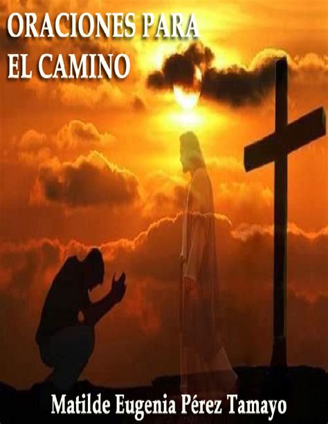 Oraciones Para El Camino Matilde Eugenia Pérez Tamayo Ebooks Católicos