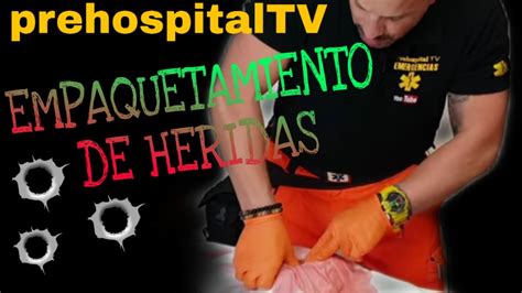 EMPAQUETAMIENTO DE HERIDAS CONTROL HEMORRAGIAS YouTube Hot Sex Picture