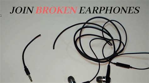 How To Joinrepair Broken Earphones In 5 Minutes Youtube