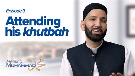 Attending His Khutbah Meeting Muhammad ﷺ Episode 3 Youtube