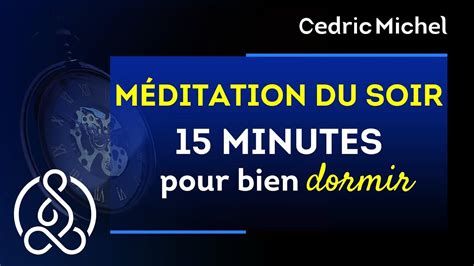 Méditation du SOIR facile et PUISSANTE pour BIEN DORMIR # 5 🎙 Cédric