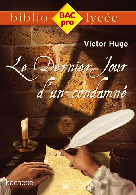 Biblio BAC Pro Le Dernier Jour d un condamné Victor Hugo hachette fr