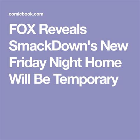 FOX Reveals SmackDown S New Friday Night Home Will Be Temporary Friday Night Night Reveal