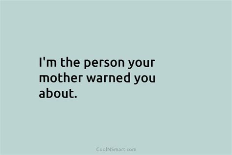 quote i m the person your mother warned you coolnsmart