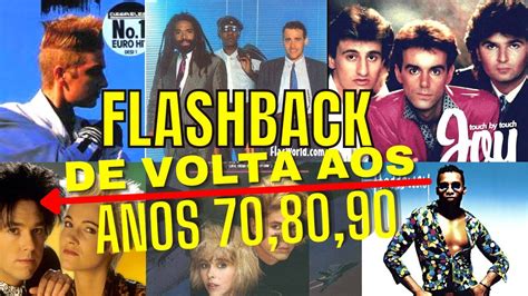 Flash Back anos 70 80 e 90 As melhores músicas antigas Flashback