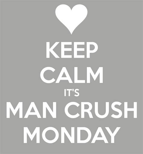 Baq Man Crush Mondayz Man Crush Theme Days Man Crush Monday