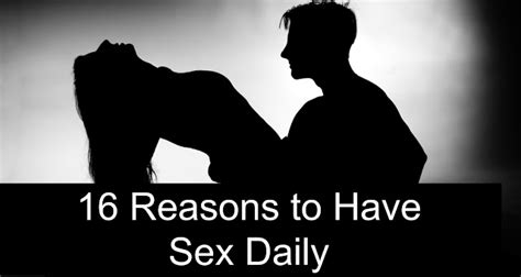 16 Reasons To Have Sex Daily