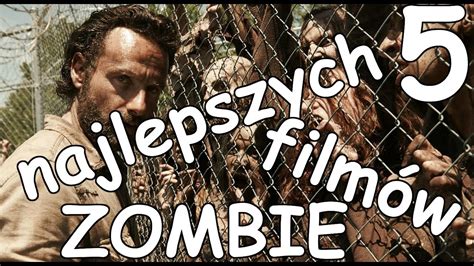 5 Najlepszych Filmow O Zombie Youtube