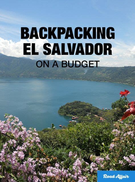 The Ultimate Guide To Backpacking El Salvador On A Budget Road Affair