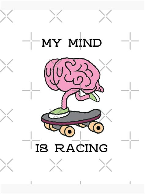 My Mind Is Racing Poster For Sale By Domgdesign Redbubble