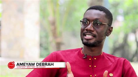 One On One With Ameyaw Debrah Content Writerblogger Mahyease Tv