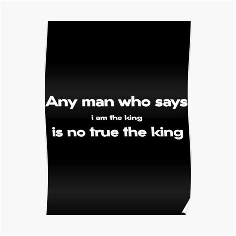 Any Man Who Says I Am The King Is No True The King Vikings Sucess