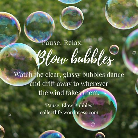 Pause Relax Blow Bubbles Collectlifewordpresscom Relax Bubble