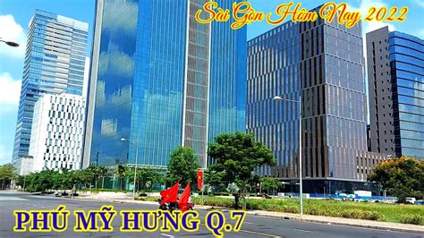 Sài Gòn 2022 KĐT Đẳng cấp quốc tế PHÚ MỸ HƯNG Quận 7 từng ngày thay