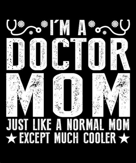 Premium Vector Im A Doctor Mom Just Like A Normal Mom Typography
