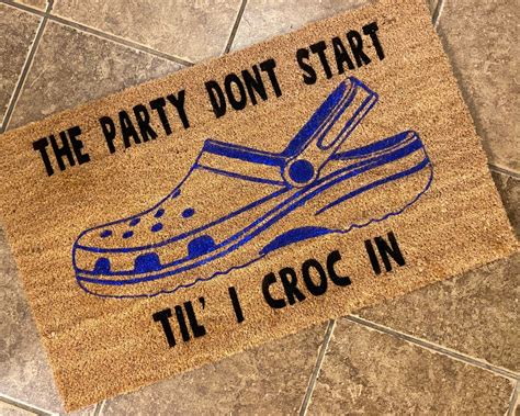 The Party Dont Start Til I Croc In Crocs Doormat Welcome Mat Home
