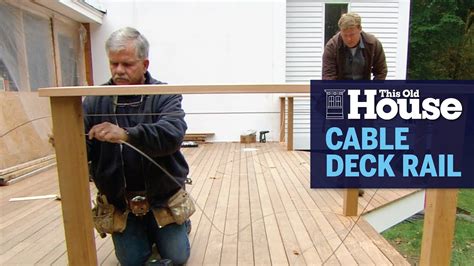 How To Install A Cable Deck Railing This Old House Youtube