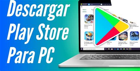 Descargar Play Store Para Laptop Con Windows 7 8 81 10 Xp Y Vista