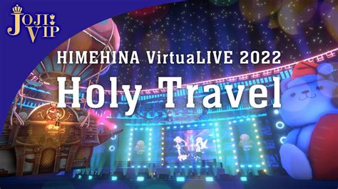Himehina Virtualive 2022「holy Travel」 Youtube