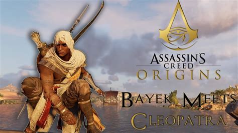 Assassins Creed Origins Bayek Meets Cleopatra Youtube