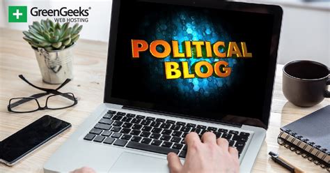 How To Start A Political Blog And Get Involved Greengeeks