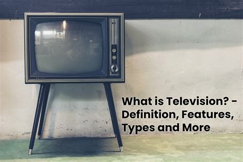 What Is Television Definition Features Types And More
