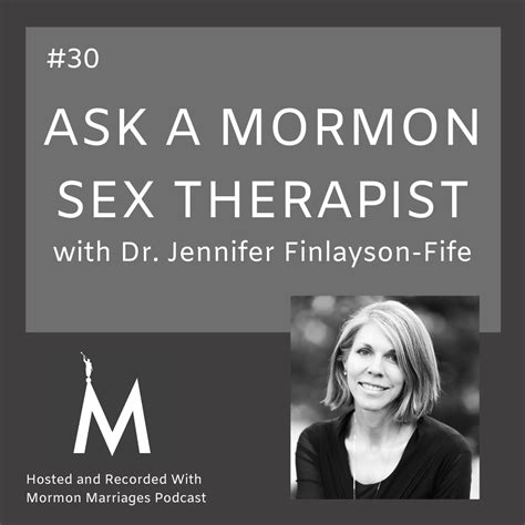 Ask A Mormon Sex Therapist Part Jennifer Finlayson Fife Ph D My Xxx