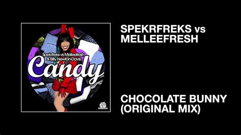 Spekrfreks Vs Melleefresh Chocolate Bunny Original Mix Youtube