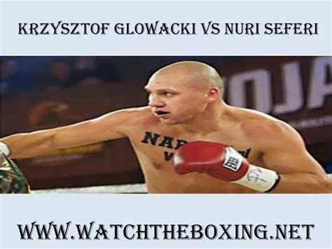 Ppt Live Boxing Krzysztof Glowacki Vs Nuri Seferi Powerpoint
