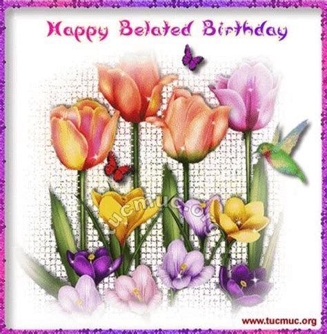 Pin By Fran Threlkeld On Birthday Birthday Wishes Flowers Belated
