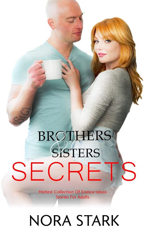 Brothers Sisters Secrets Hottest Collection Of Erotica Taboo Stories