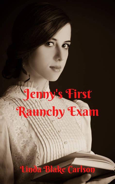 Jennys First Raunchy Exam A Historical Medical Erotica By Linda Blake Carlson Goodreads