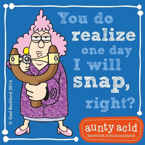 some people push and push aunty acid aunty acid humor funny minion quotes