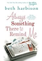 Always Something There To Remind Me By Beth Harbison