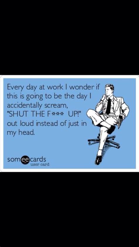 Pin By Claire Baker On Quotes Ecards Funny Work Humor Someecards