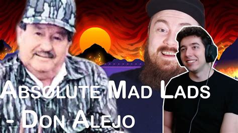 Reacting To Absolute Mad Lads Don Alejo Garza Tamez Count Dankula
