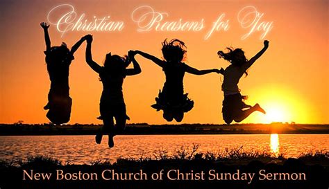 Christian Reasons For Joy New Boston Church Of Christ